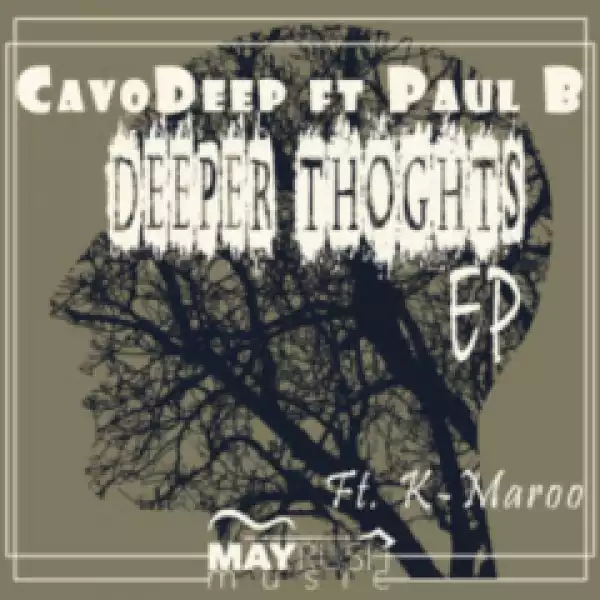 CavoDeep X Paul B - Deeper Thoughts (K Maroo Remix)